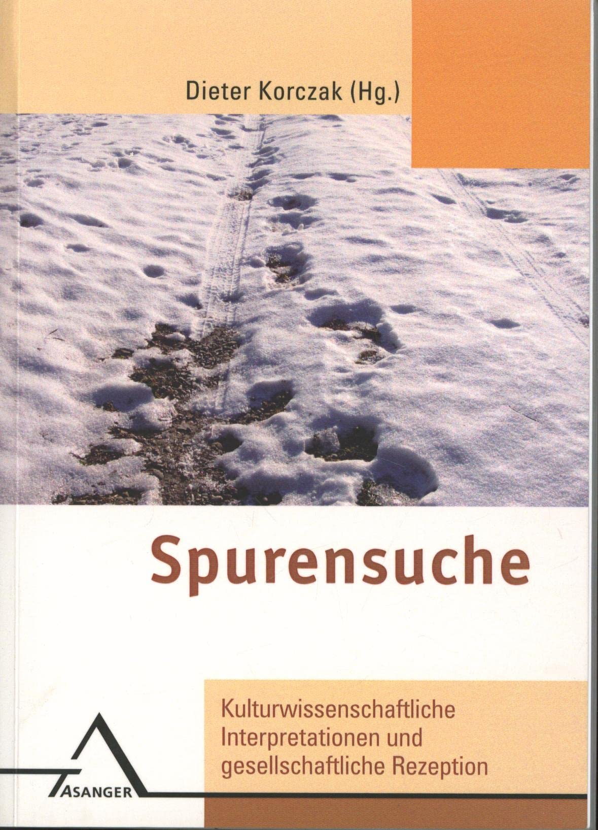 Spurensuche: Kulturwissenschaftliche Interpretationen und gesellschaftliche Rezeption (Interdisziplinäre Schriftenreihe) Books