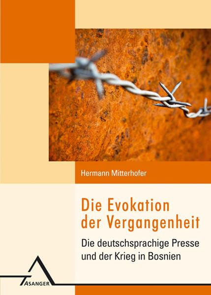 Die Evokation des Vergangenheit: Kollektivsymbole im Krieg: Die deutschsprachige Presse und der Krieg in Bosnien Law
