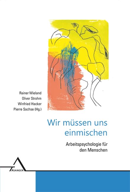 Wir müssen uns einmischen: Arbeitspsychologie für den Menschen Psychology