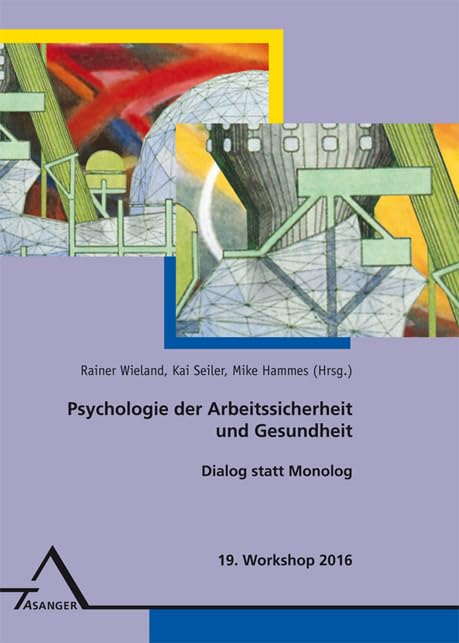 19. Workshop Psychologie der Arbeitssicherheit und Gesundheit: Dialog statt Monolog Business, Finance & Career