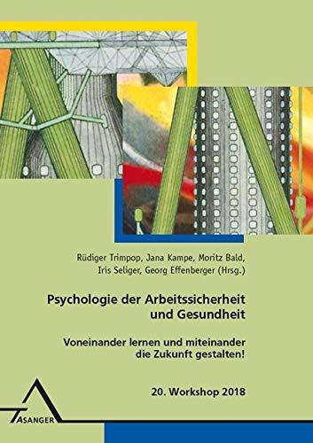 Psychologie der Arbeitssicherheit und Gesundheit: Voneinander lernen und miteinander die Zukunft gestalten! 20. Workshop 2018 Business, Finance & Career