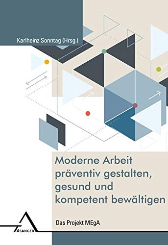 Moderne Arbeit präventiv gestalten, gesund und kompetent bewältigen Business, Finance & Career