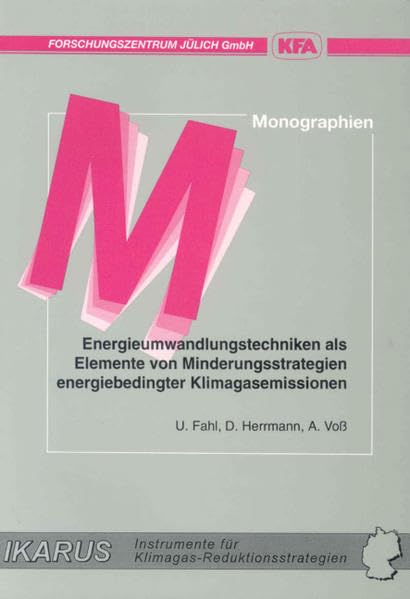 Energieumwandlungstechniken als Elemente von Minderungsstrategien energiebedingter Klimagasemissionen (Monographien des Forschungszentrums Julich) book