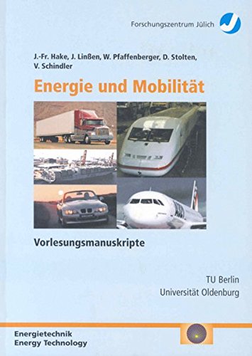 Energie und Mobilität. Vorlesungsmanuskripte des 7. Ferienkurses "Energieforschung" vom 24. bis 28. September 2001 im Congrescentrum Rolduc und im Forschungszentrum Jülich Books