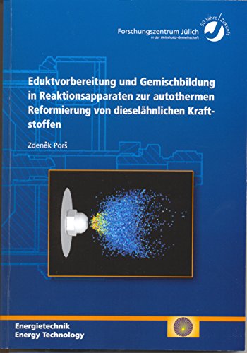 Eduktvorbereitung und Gemischbildung in Reaktionsapparaten zur autothermen Reformierung von dieselähnlichen Kraftstoffen Business & Technology