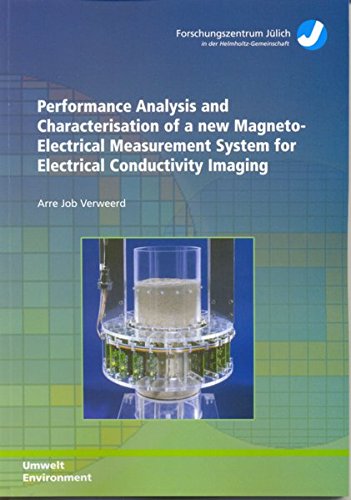 Performance Analysis and Characterisation of a new Magneto-Electrical Measurement System for Electrical Conductivity Imaging (Schriften des Forschungszentrums Jülich - Reihe Umwelt) Books