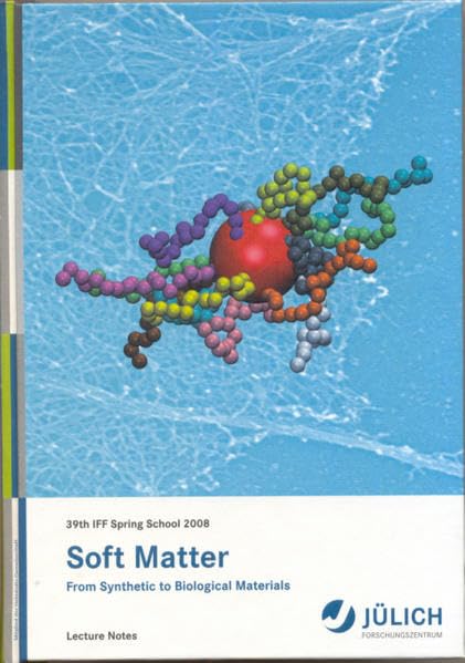 Soft Matter: From Synthetic to Biological Materials: Lecture Notes of the 39th Spring School 2008: This spring school was organized by the Institute ... Schlüsseltechnologien / Key Technologies) Business & Technology
