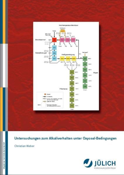 Untersuchungen zum Alkaliverhalten unter Oxycoal-Bedingungen (Schriften des Forschungszentrums Jülich Reihe Energie & Umwelt / Energy & Environment) Business & Technology