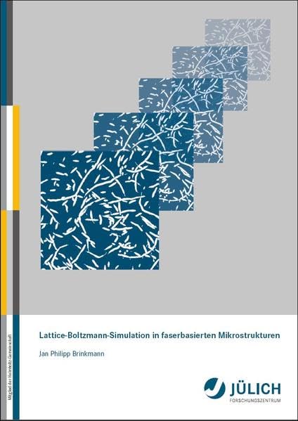 Lattice-Boltzmann-Simulation in faserbasierten Mikrostrukturen (Schriften des Forschungszentrums Jülich Reihe Energie & Umwelt / Energy & Environment) Natural Sciences