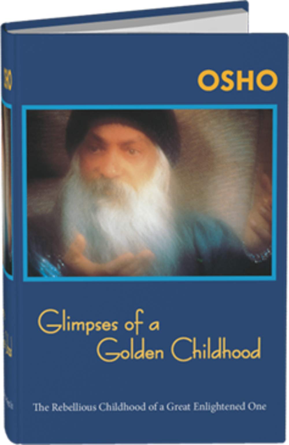 Glimpses of a Golden Childhood: The Rebellious Childhood of a Great Enlightened One Memories