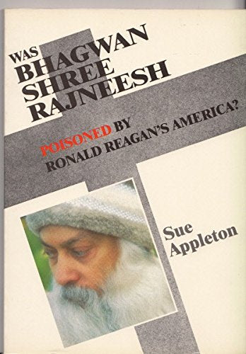 Was Bhagwan Shree Rajneesh Poisoned by Ronald Reagan's America? book