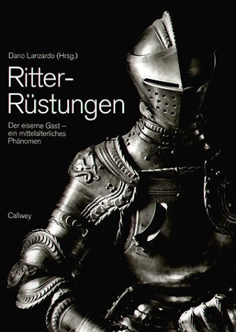 Ritter-Rüstungen. Der eiserne Gast - ein mittelalterliches Phänomen Politics & History