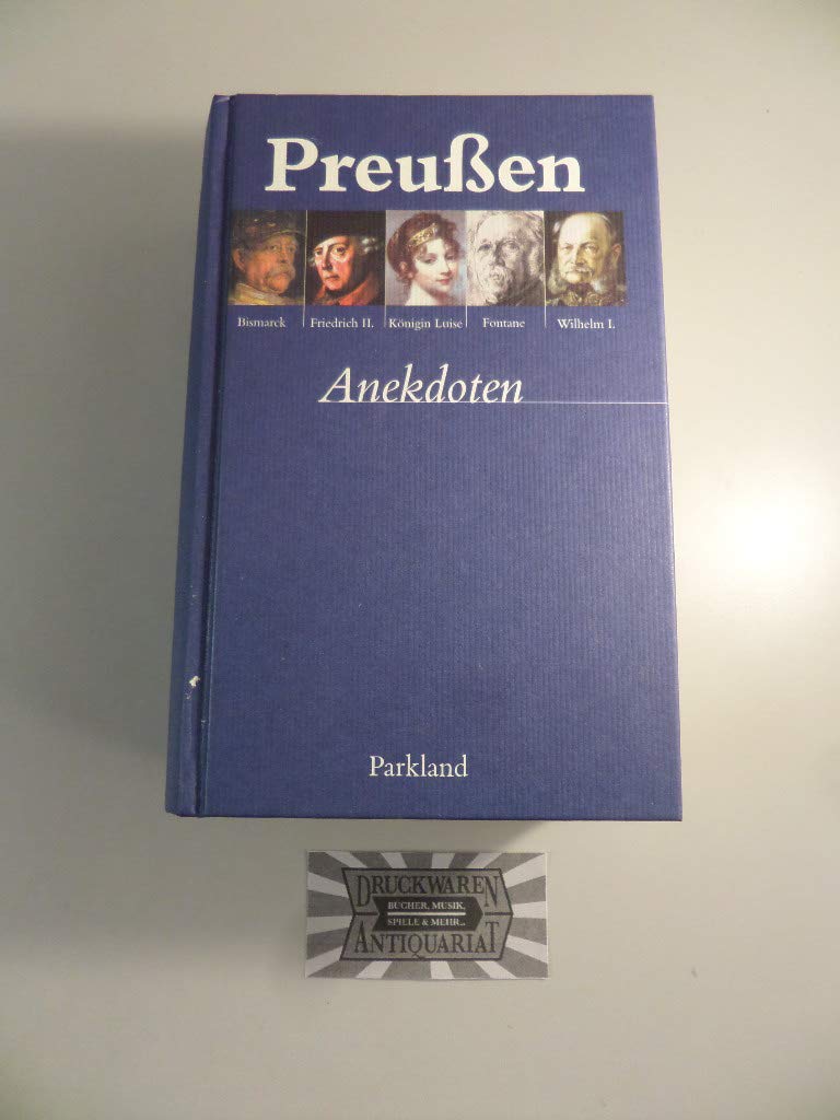 Preußen-Anekdoten von Bismarck, Friedrich II., Königin Luise, Theodor Fontane, Wilhelm I. Art & Literature