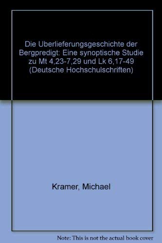 Die Überlieferungsgeschichte der Bergpredigt. Eine synoptische Studie zu Mt 4,23-7,29 und Lk 6,17-49 (Deutsche Hochschulschriften) Religion & Esotericism