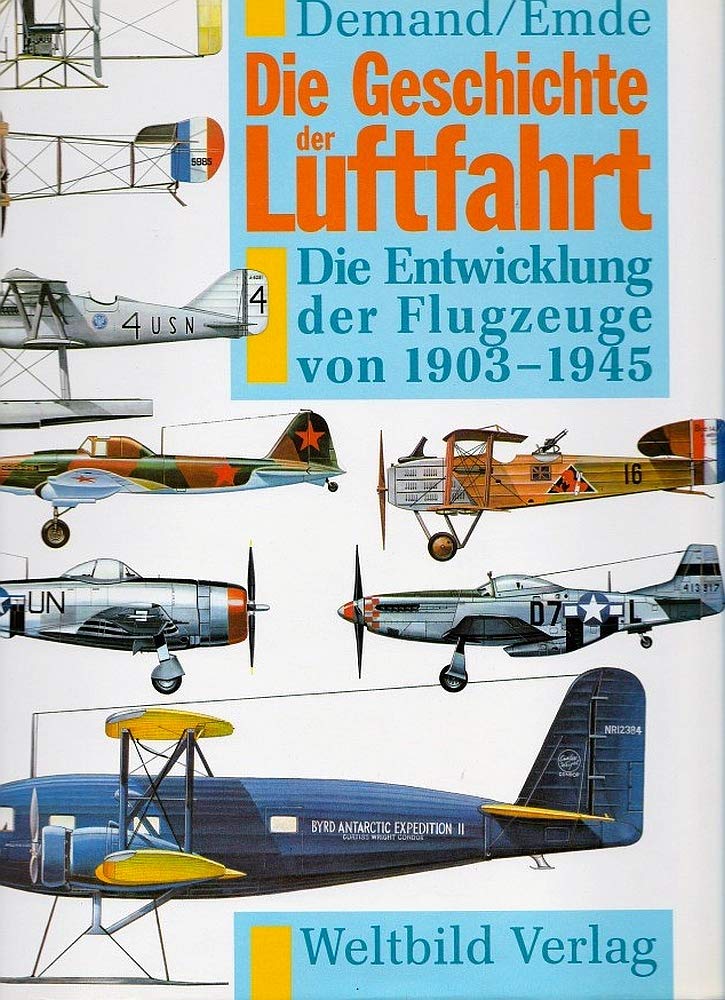 Die Geschichte der Luftfahrt. Die Entwicklung der Flugzeuge von 1903 - 1945 Books