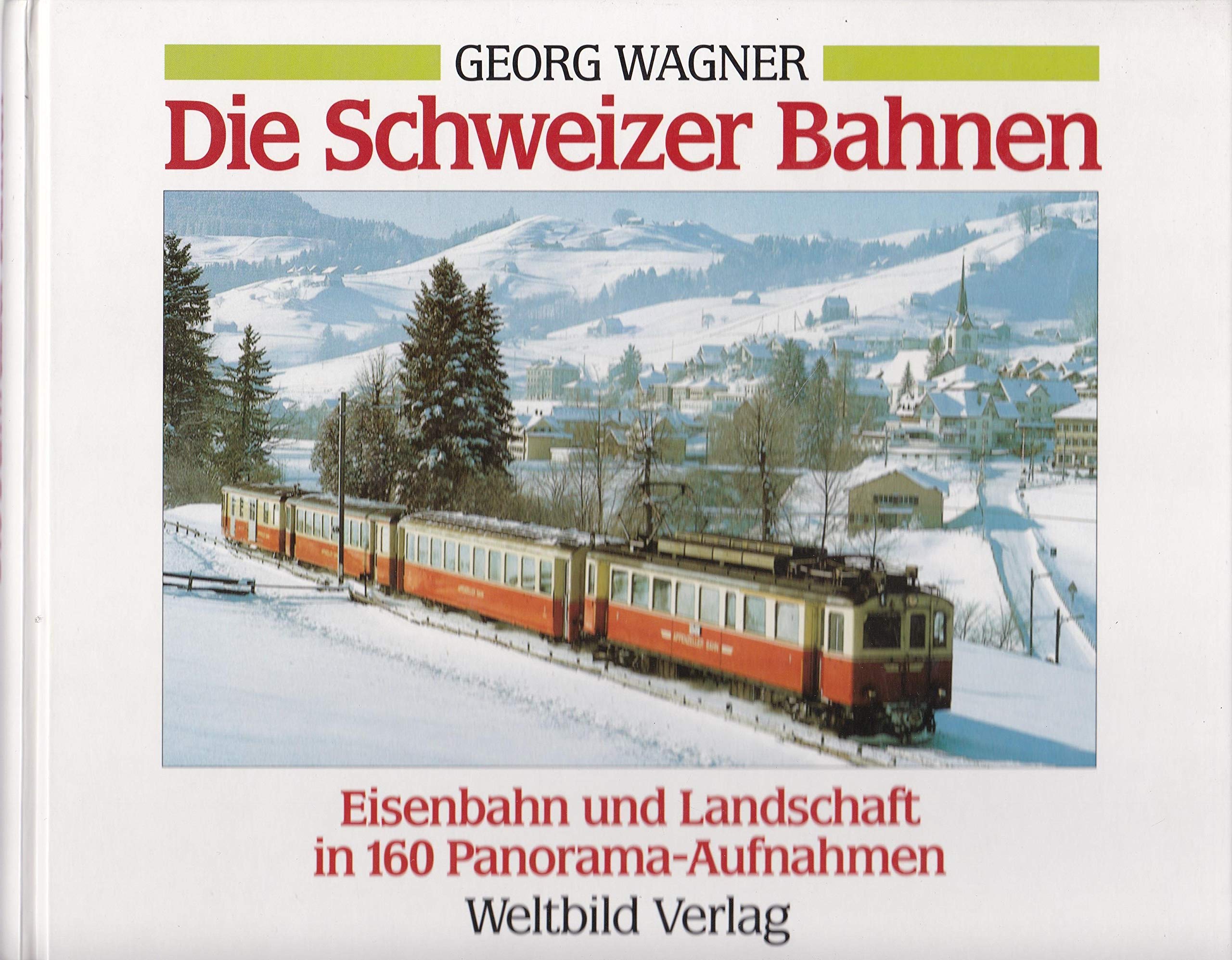 Die Schweizer Bahnen - Eisenbahn und Landschaft in 160 Panorama-Aufnahmen Travel