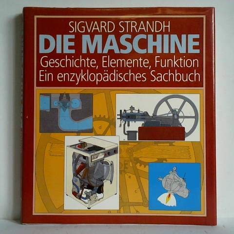 Die Maschine: Geschichte, Elemente, Funktion. Ein enzyklopädisches Sachbuch Business & Technology