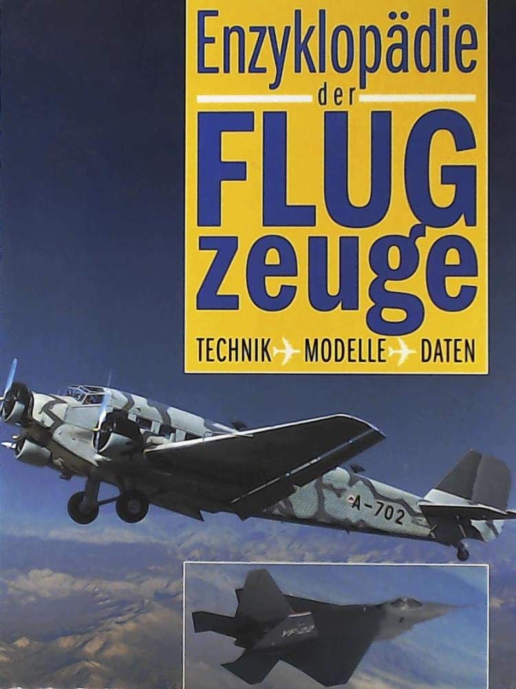 Enzyklopädie der Flugzeuge: Technik - Modelle - Daten Learning & Reference