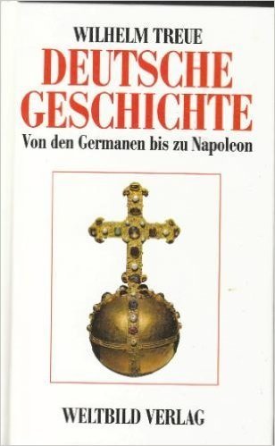 Deutsche Geschichte.Von den Anfängen bis zur Gegenwart. Band 1: Von den Germanen bis zu Napoleon Memories