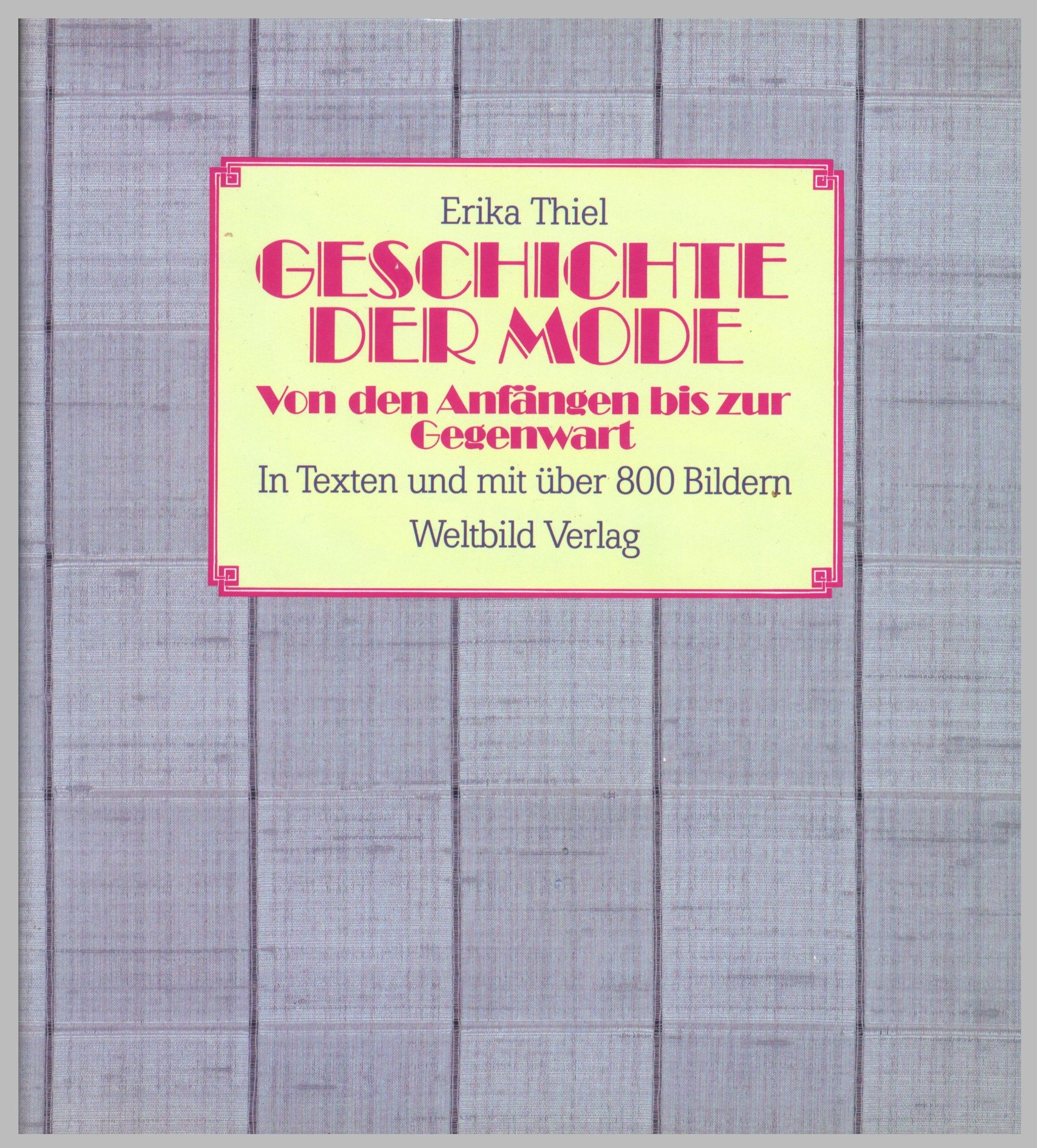 Die Geschichte der Mode. Von den Anfängen bis zur Gegenwart: In Texten und mit über 800 Bildern Books