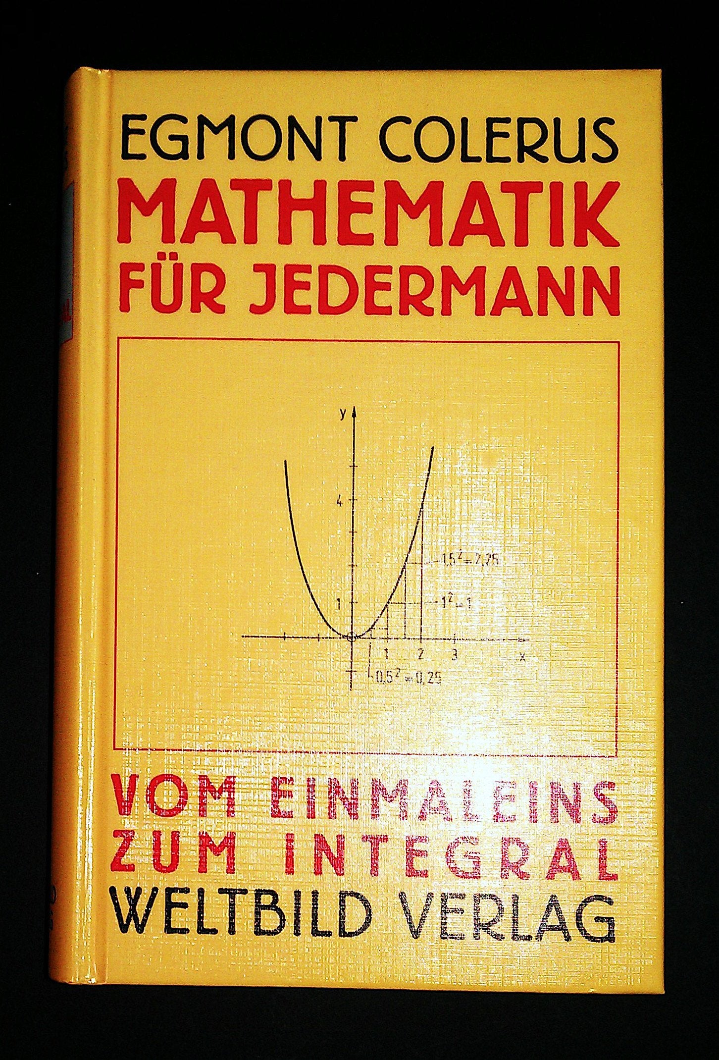 Mathematik für Jedermann: Vom Einmaleins zum Integral Mathematics