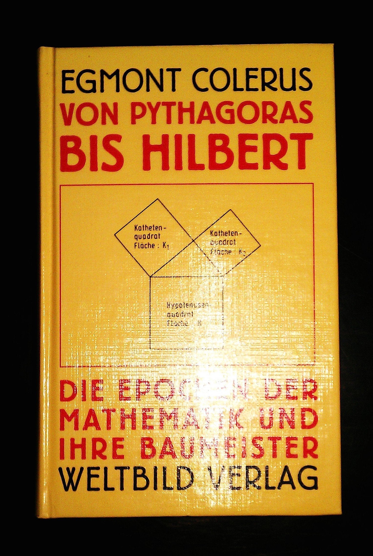 Von Pythagoras bis Hilbert - Die Epochen der Mathematik und ihre Baumeister Mathematics