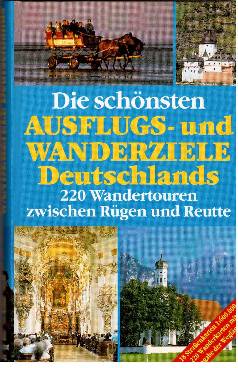 Die schönsten Ausflugs- und Wanderziele Deutschlands. 220 Wandertouren zwischen Rügen und Reutte. Books