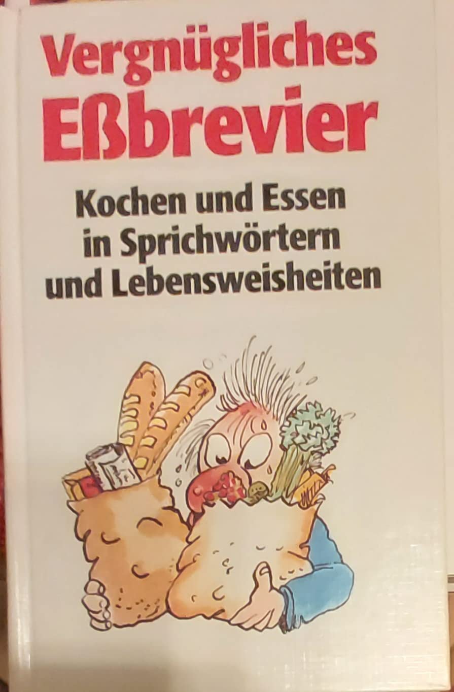 Vergnügliches Eßbrevier. Kochen und Essen in Sprichwörtern und Lebensweisheiten Books