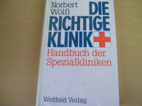 Die richtige Klinik: Handbuch der Spezialkliniken Medicine