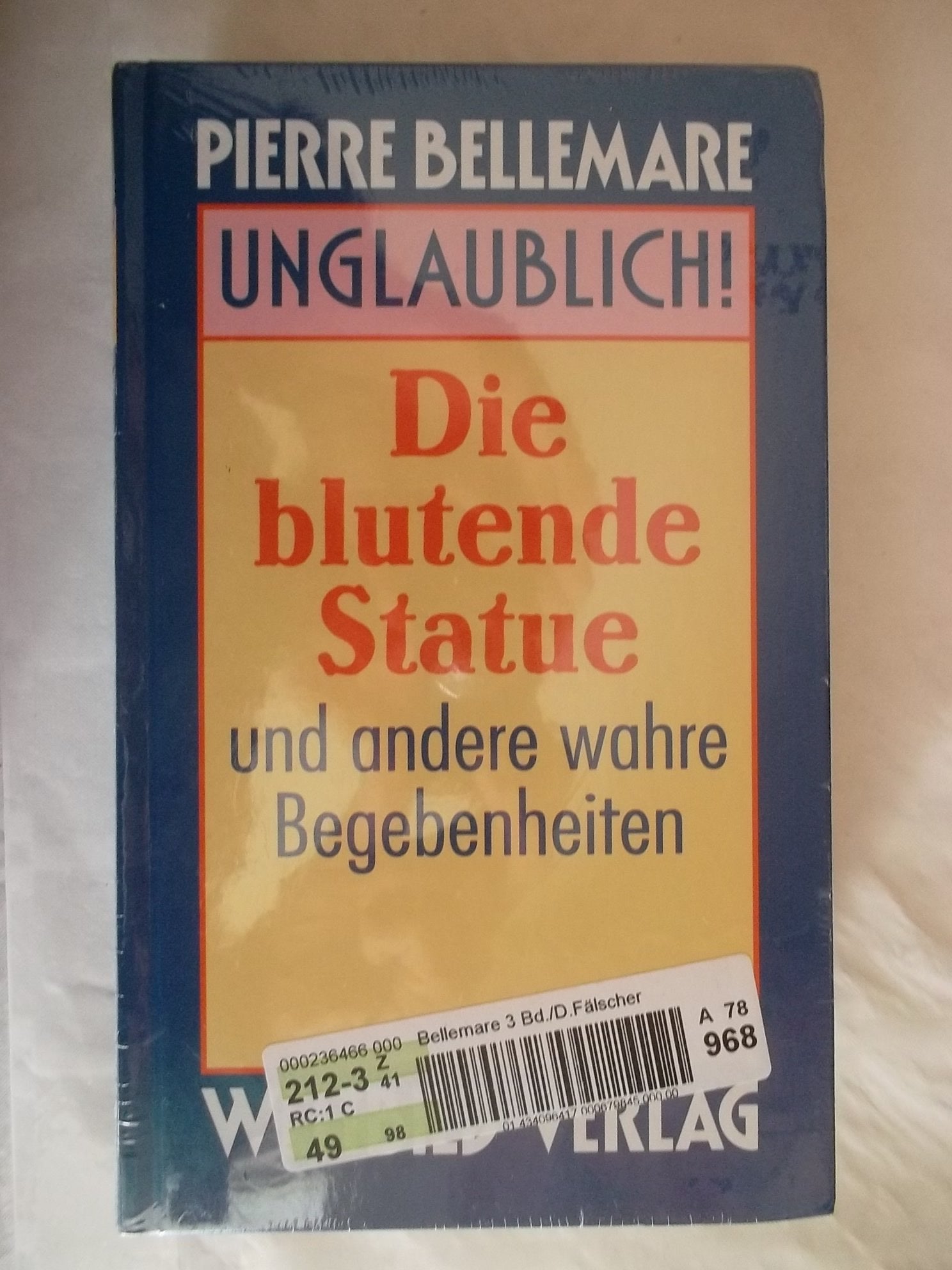 Unglaubliche Geschichten: Ein Alptraum für fünf Dollar / Der Mann, der nicht zu hängen war / Depesche aus dem Jenseits und andere wahre Begebenheiten (3 Bände) Books