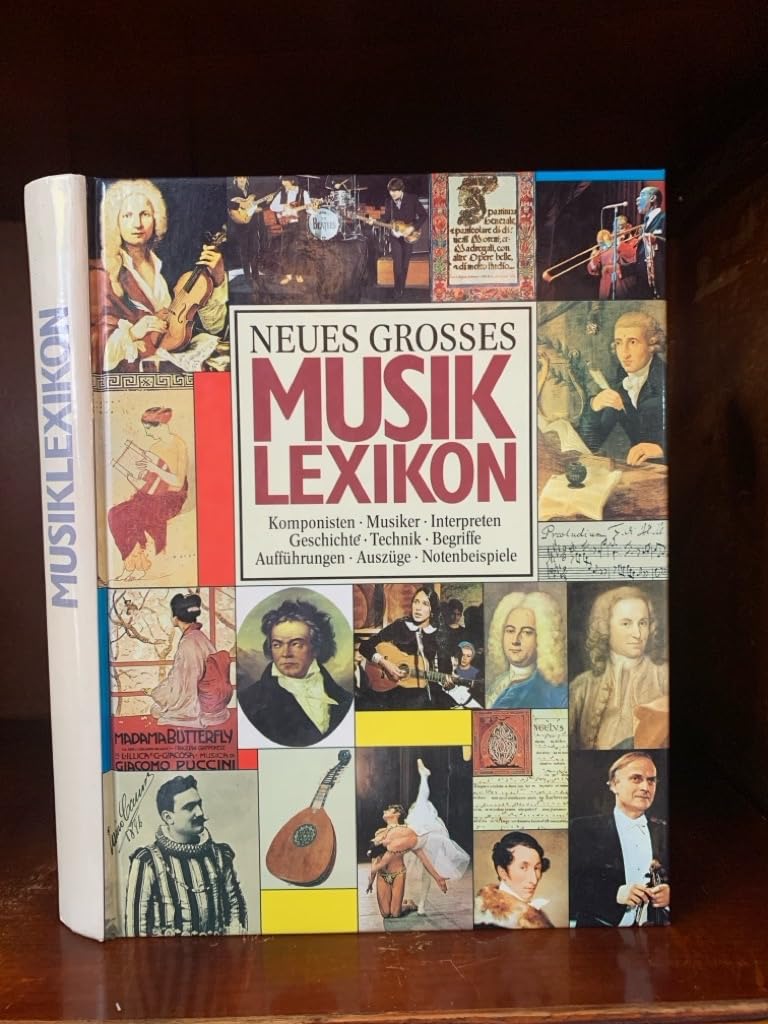 Neues grosses Musiklexikon : Komponisten, Musiker, Interpreten, Geschichte, Technik, Begriffe, Aufführungen, Auszüge, Notenbeispiele. Arts & Music