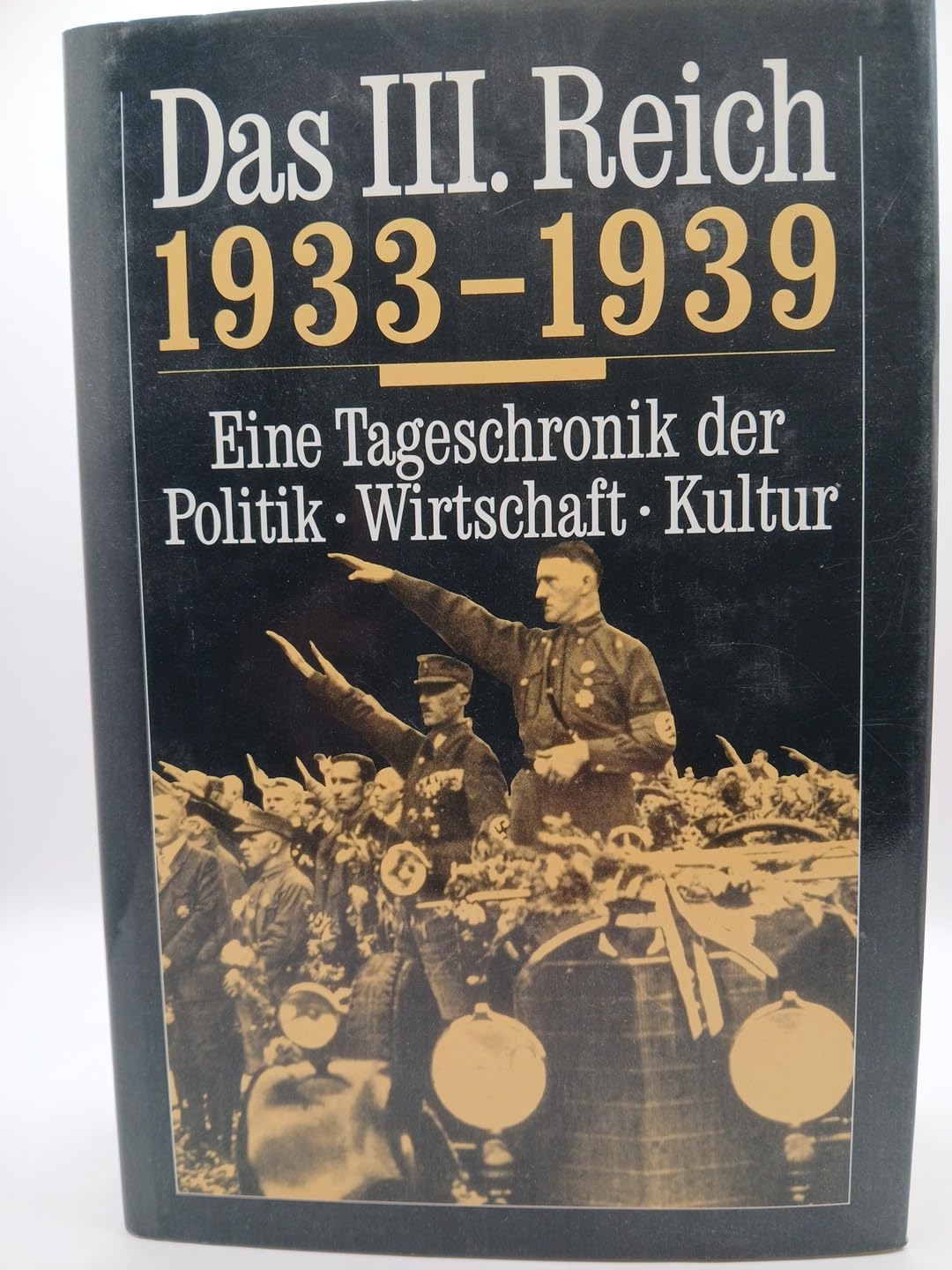 Das dritte Reich 1933-1945: Eine Tageschronik der Politik, Wirtschaft, Kultur Books