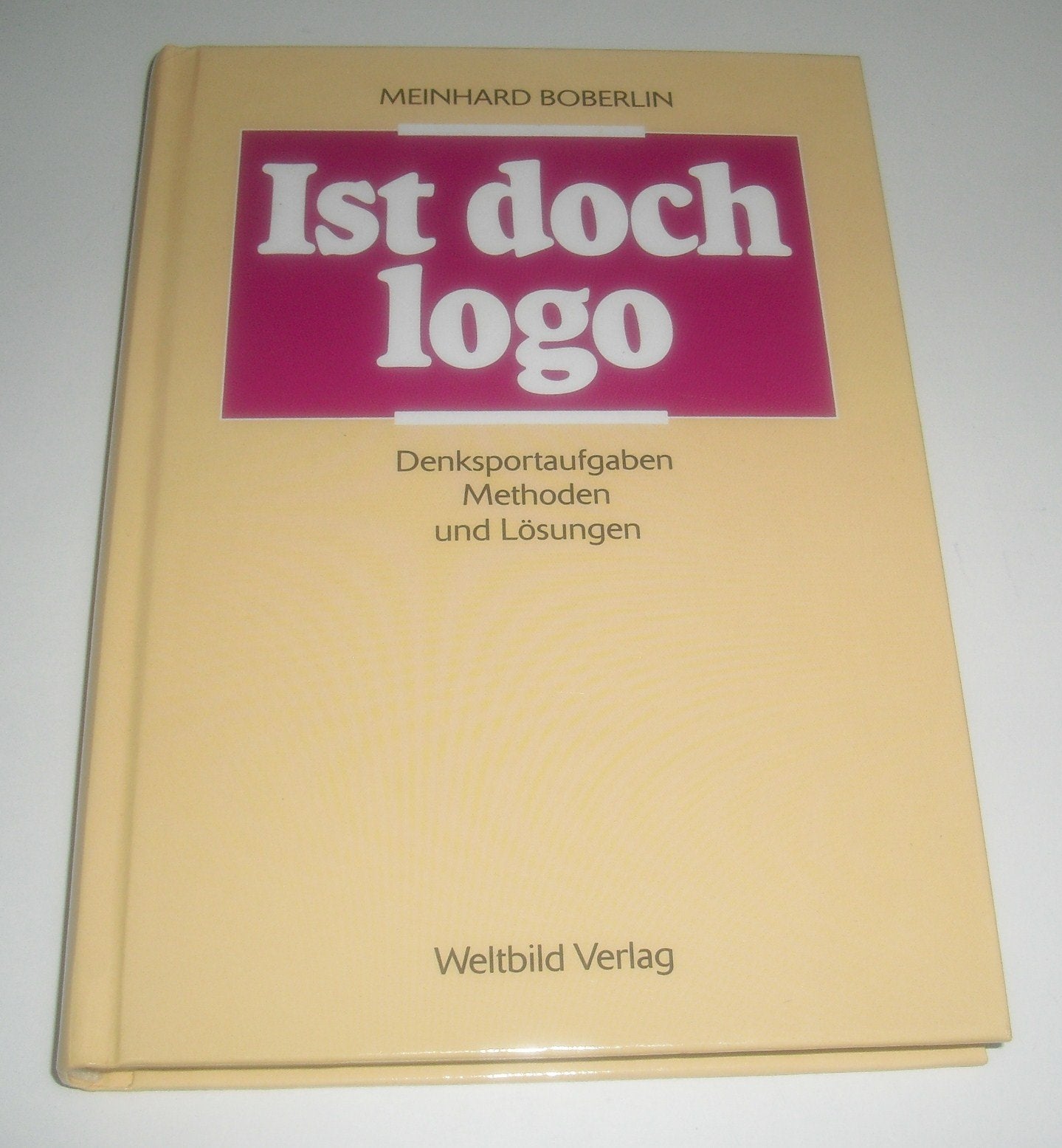 Ist doch logo. Denksportaufgaben, Methoden und Lösungen. Leisure & Fun
