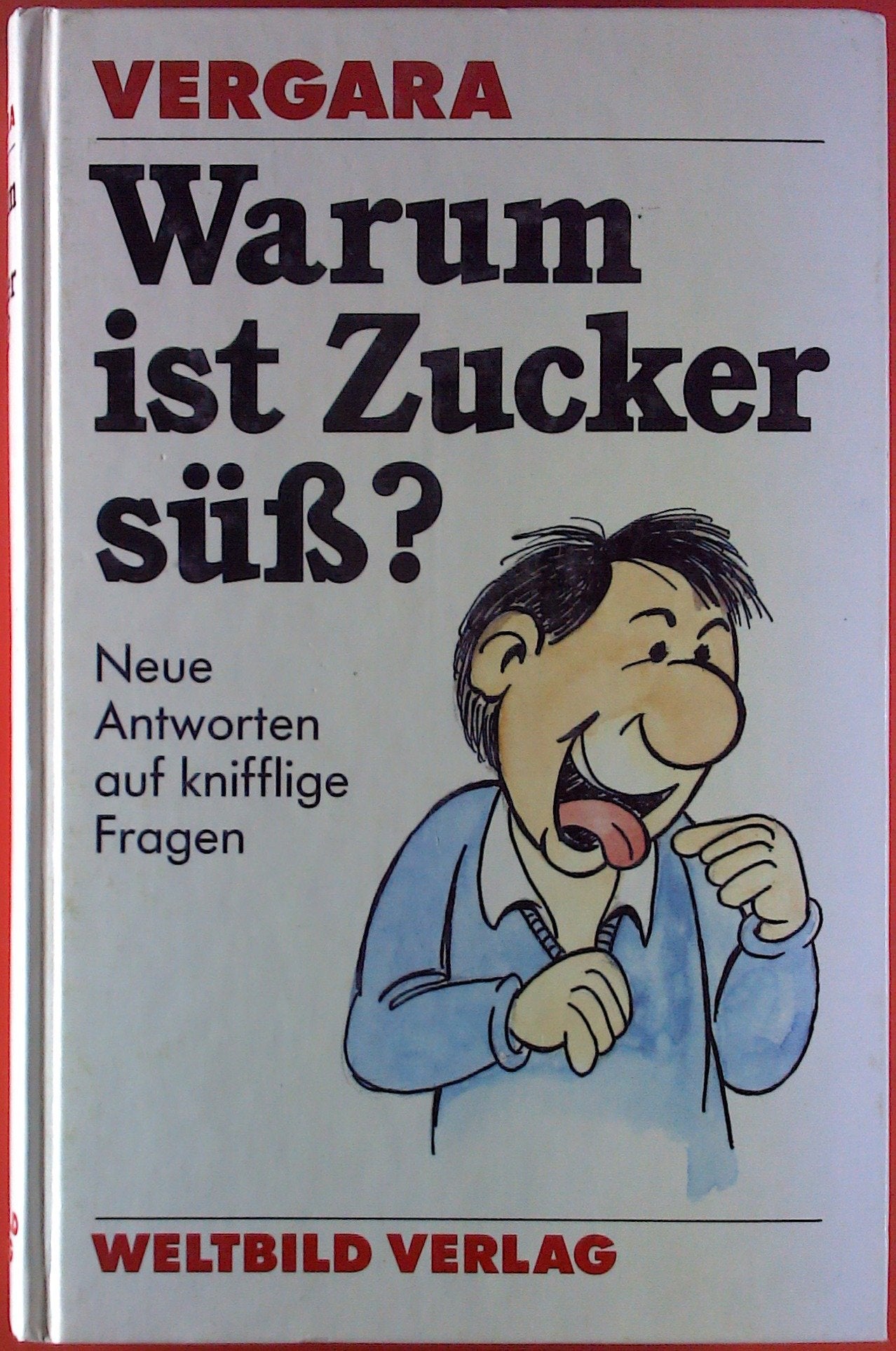 Vergara: Warum ist Zucker süß? Neue Antworten auf kniffelige Fragen Books
