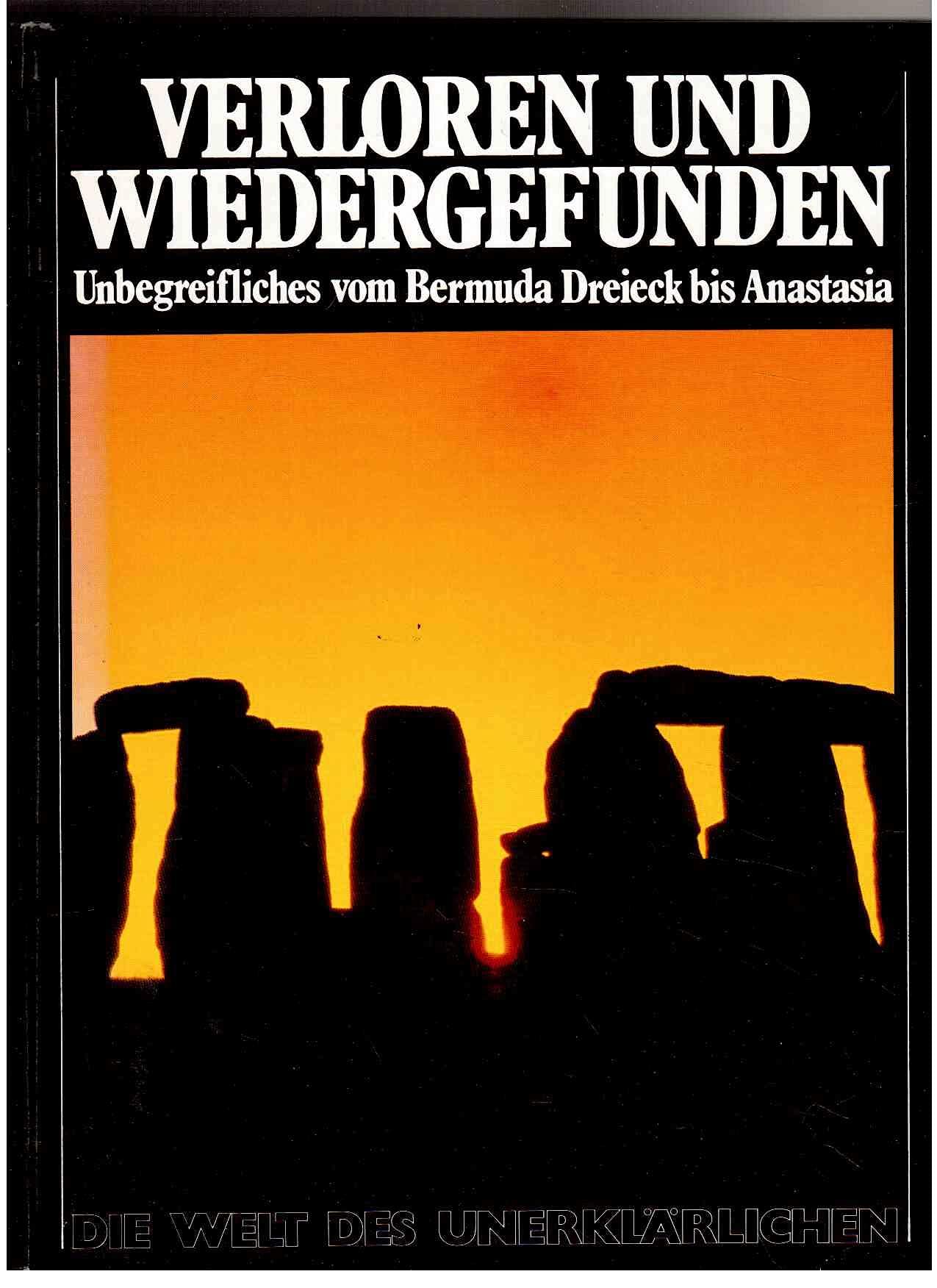 Verloren und wiedergefunden: Unbegreifliches vom Bermuda Dreieck bis Anastasia Books