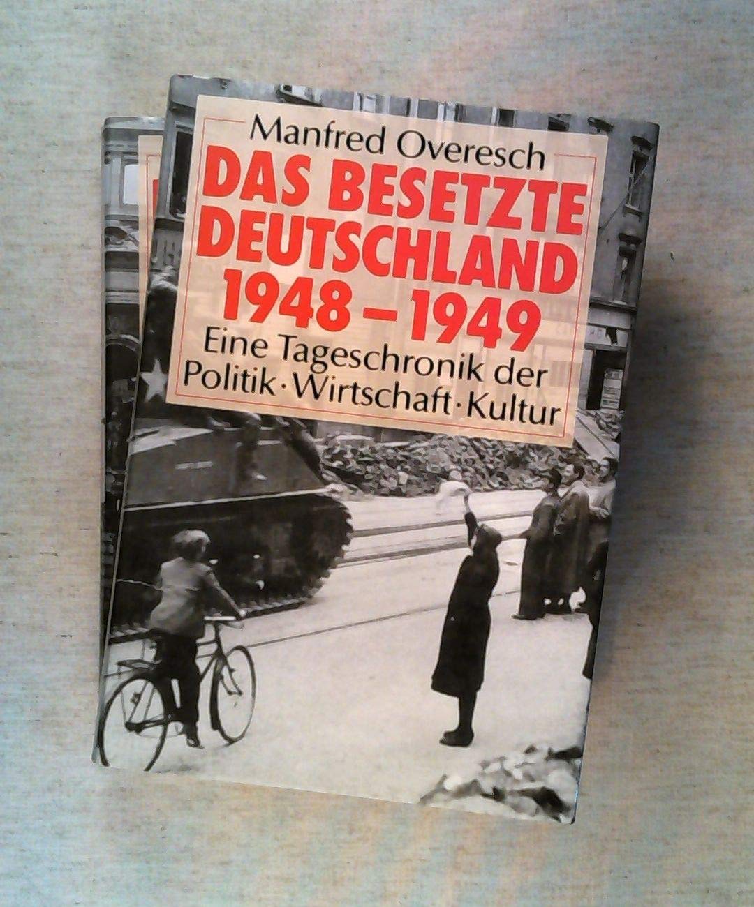 Das besetzte Deutschland 1945-1947: Eine Tageschronik der Politik - Wirtschaft - Kultur Learning & Reference