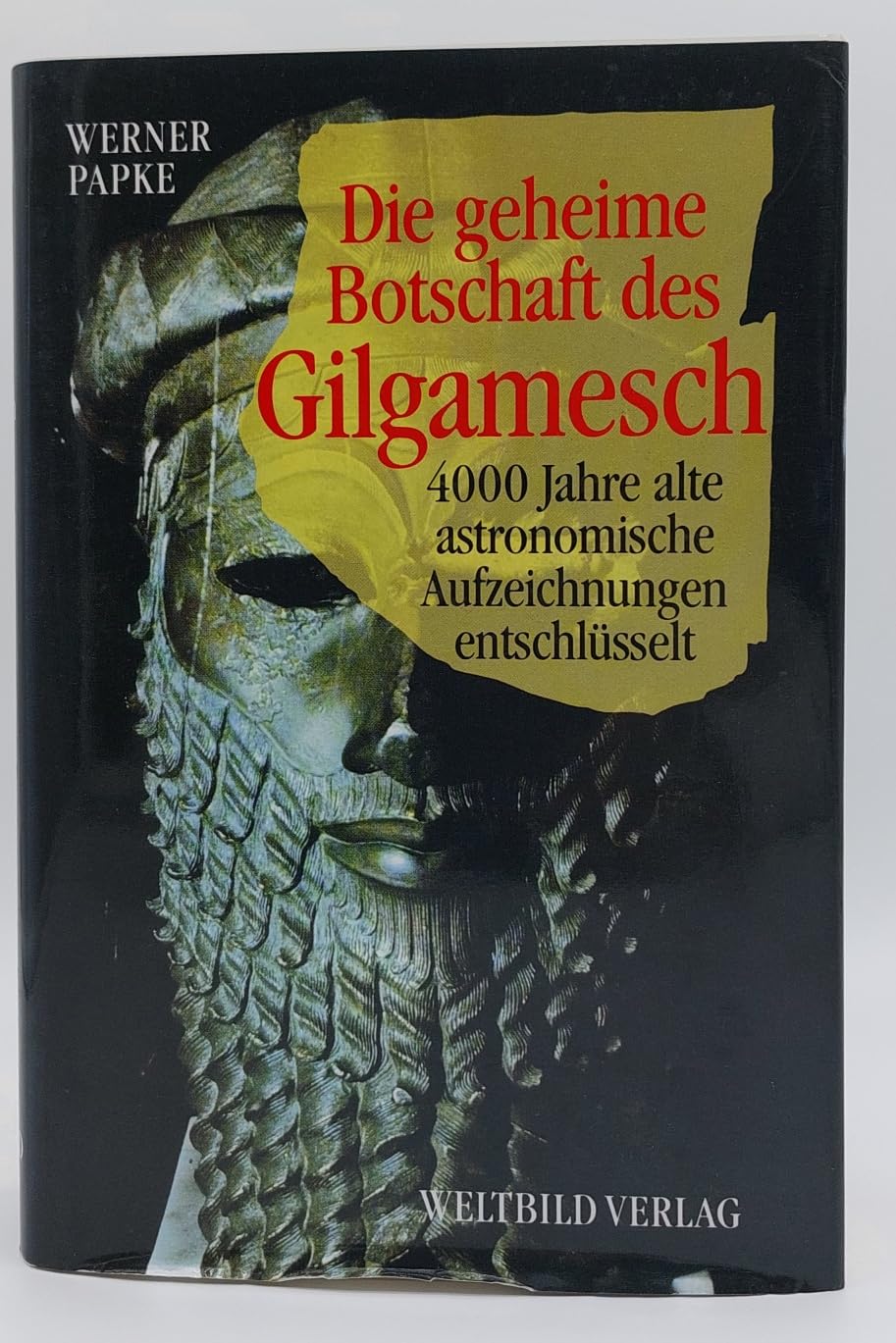Die geheime Botschaft des Gilgamesch. 4000 Jahre alte astronomische Aufzeichnungen entschlüsselt Books