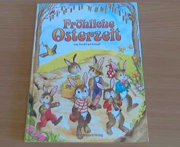 Fröhliche Osterzeit. Erzählungen, Gedichte, Lieder, Rätsel, Spiele, Basteln, Mal- und Knobelschule, Ostergebäck und Salate. Books