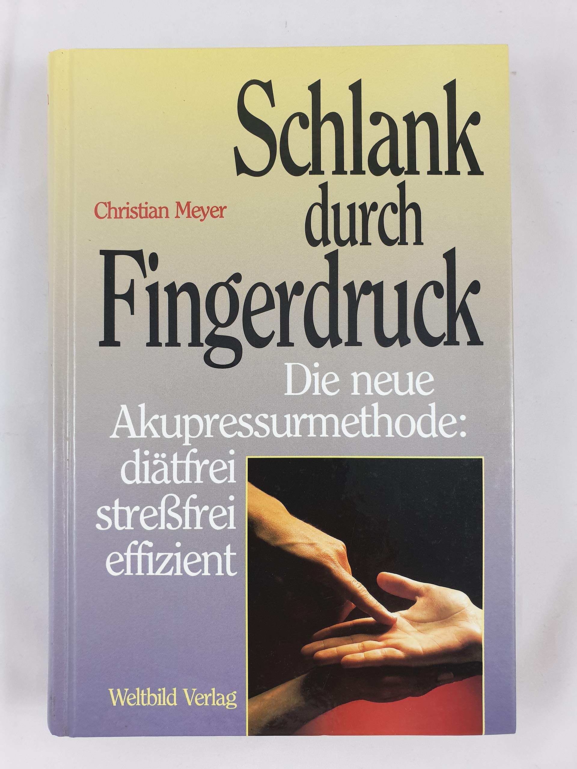 Schlank durch Fingerdruck:die neue Akupressurmethode ; diätfrei, stressfrei, effizient Health, Nutrition & Fitness