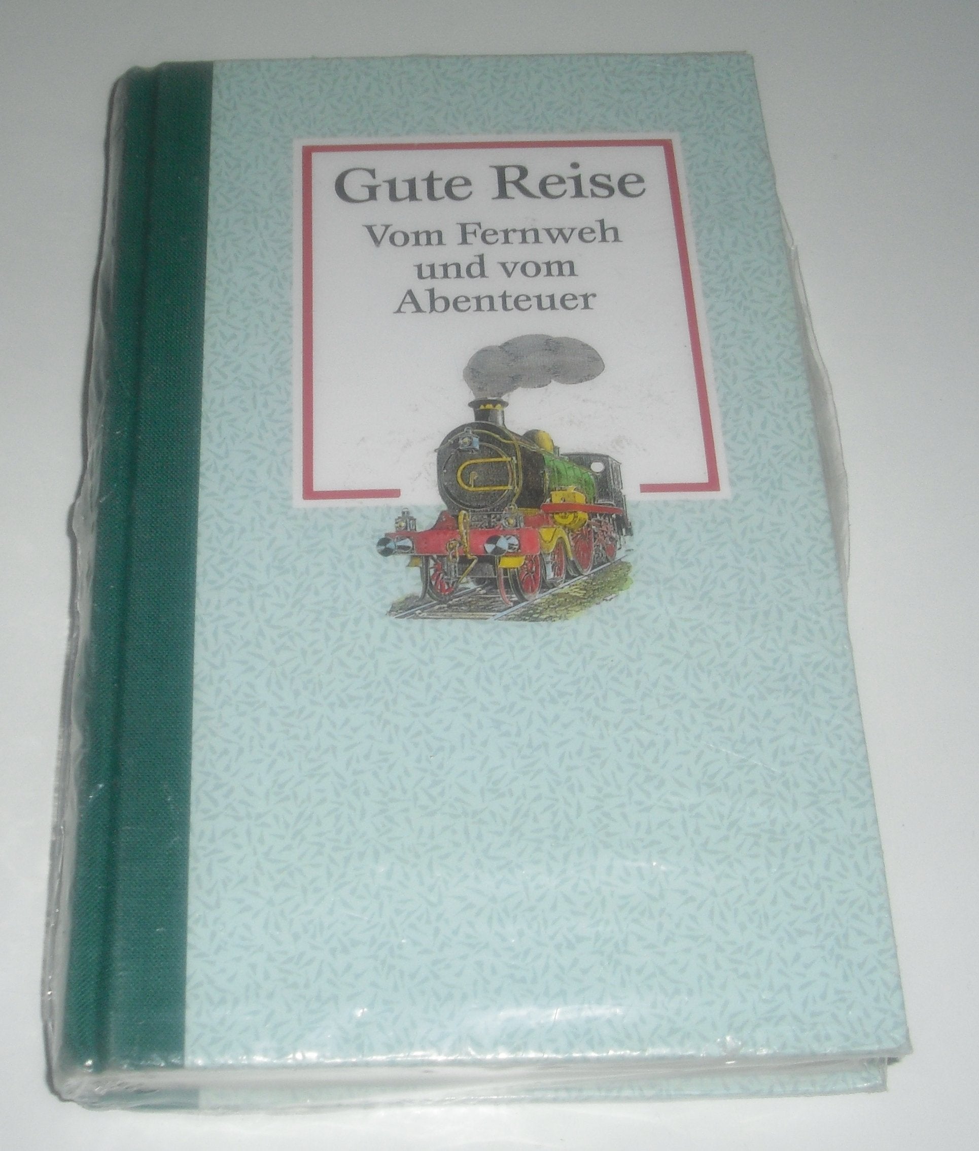 Gute Reise: Vom Fernweh und vom Abenteuer Books