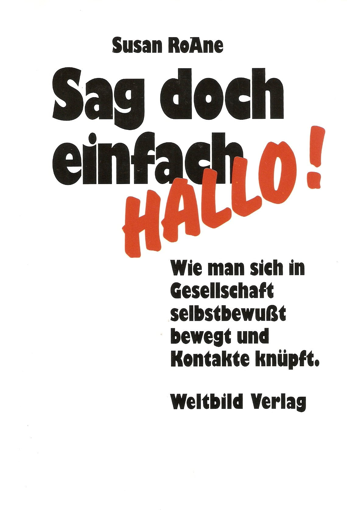 Sag doch einfach Hallo - Wie man sich in Gesellschaft selbstbewußt bewegt und Kontakte knüpft Social Sciences