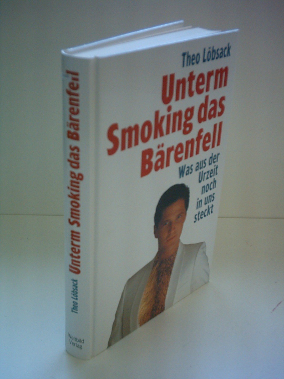 Theo Löbsack: Unterm Smoking das Bärenfell - Was aus der Urzeit noch in uns steckt Social Sciences