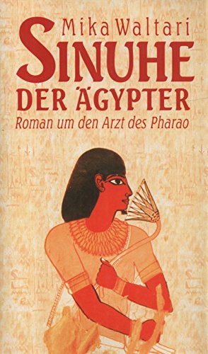 Sinuhe - Der Ägypter: Roman um den Arzt des Pharao Historical Fiction