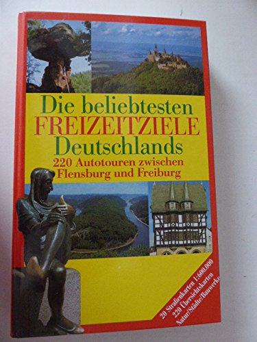 Die beliebtesten Freizeitziele Deutschlands. Sonderausgabe. 220 Autotouren zwischen Flensburg und Freiburg Books