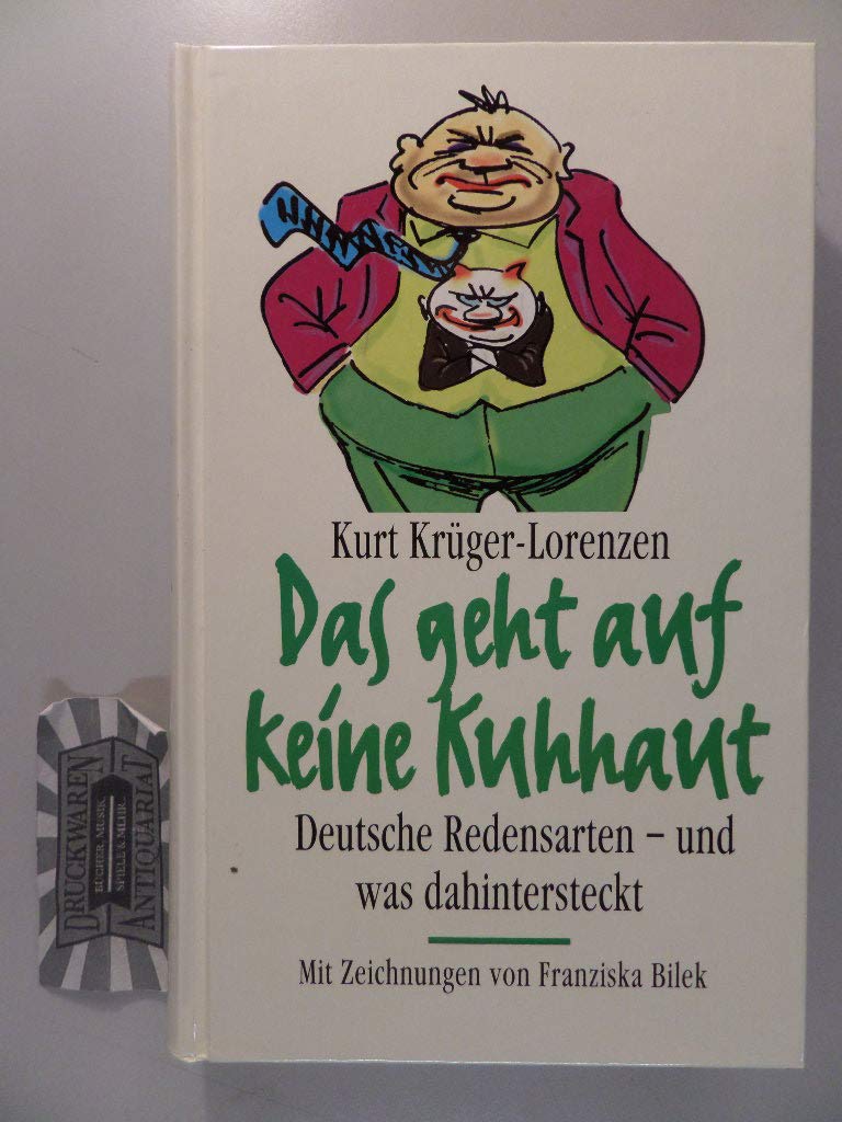 Deutsche Redensarten: Das geht auf keine Kuhhaut. ... aus der Pistole geschossen. Der lachende Dritte Professional & Reference Books