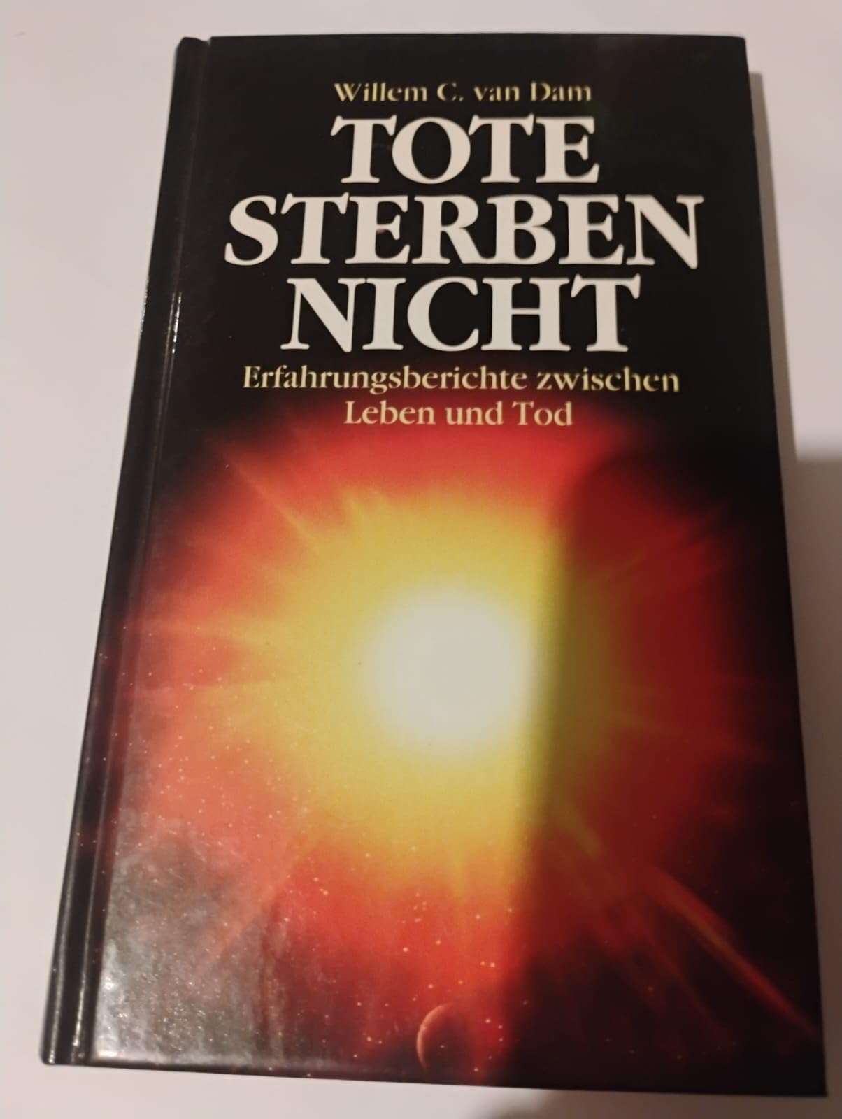 Tote sterben nicht: Erfahrungsberichte zwischen Leben und Tod Death & Mourning