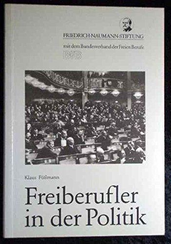 Freiberufler in der Politik. Das Buch zur Ausstellung zum vierzigjährigen Bestehen des Bundesverbandes der Freien Berufe 1989 Books