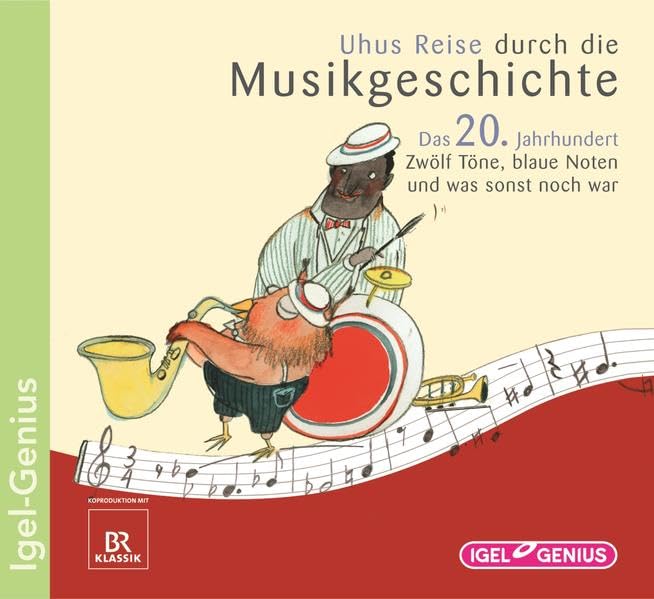 Uhus Reise durch die Musikgeschichte - Das 20. Jahrhundert. Zwölf Töne, blaue Noten und was sonst noch war: Zwölf Töne, blaue Noten und was sonst noch war cd