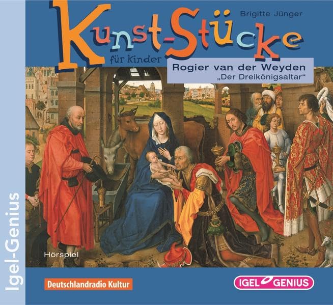 Kunst-Stücke für Kinder. Rogier van der Weyden. Der Dreikönigsaltar Non-fiction