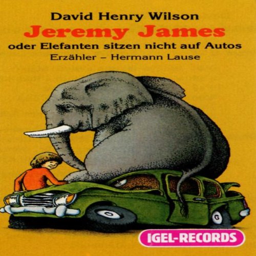 Jeremy James oder Elefanten sitzen nicht auf Autos: Hörbuch für Kinder ab 6 Jahre Novels & Short Stories